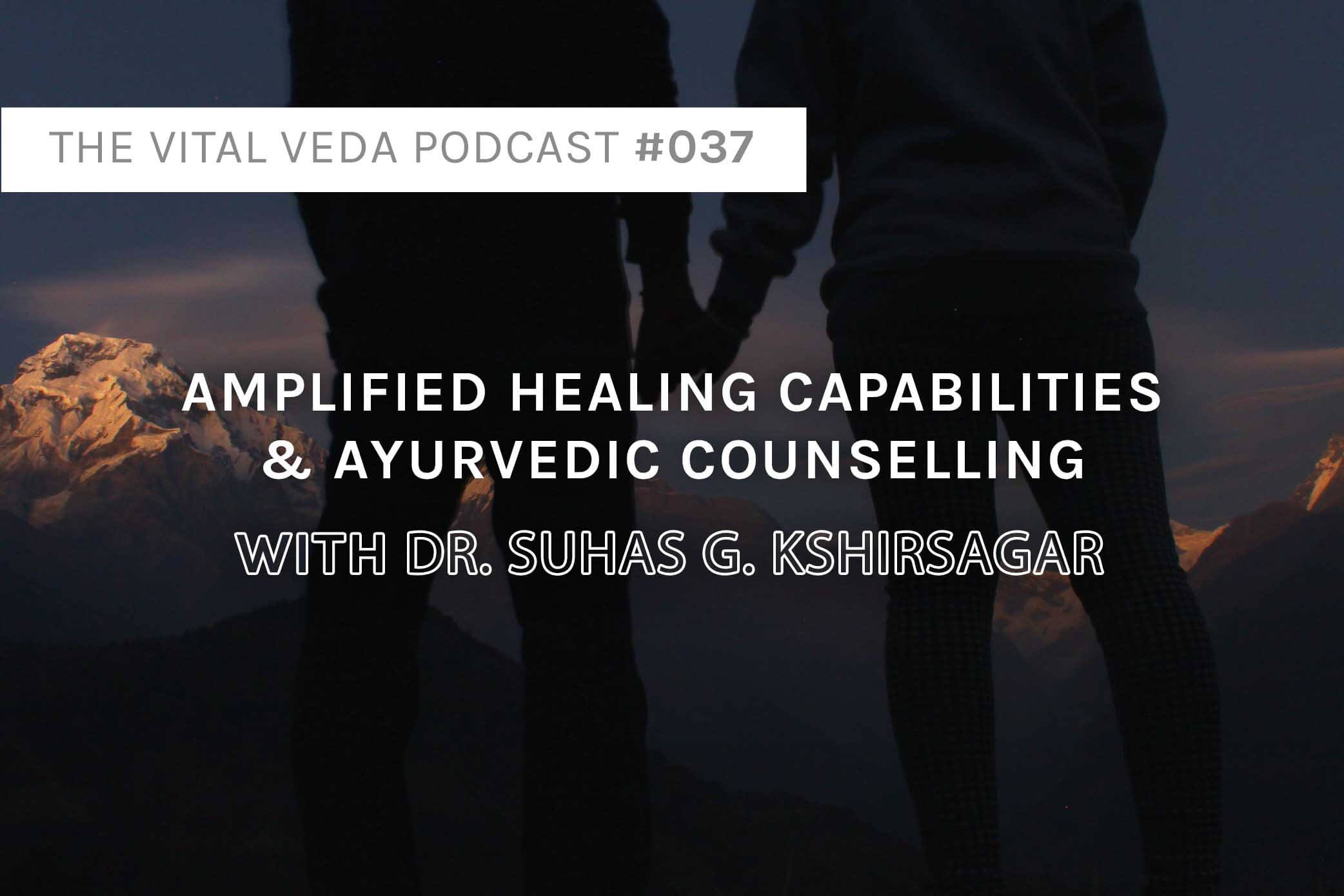 Amplified Healing Capabilities & Ayurvedic Counselling Dr. Suhas G