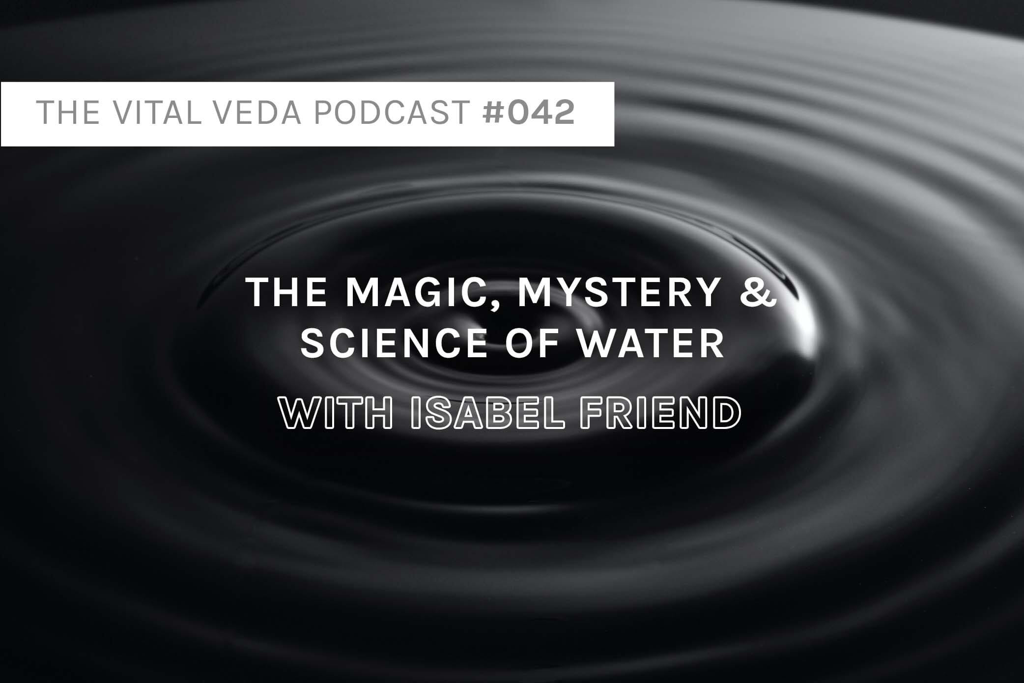 Vital Veda Podcast Banner: The Benefits, Magic, Mystery & Science of Water