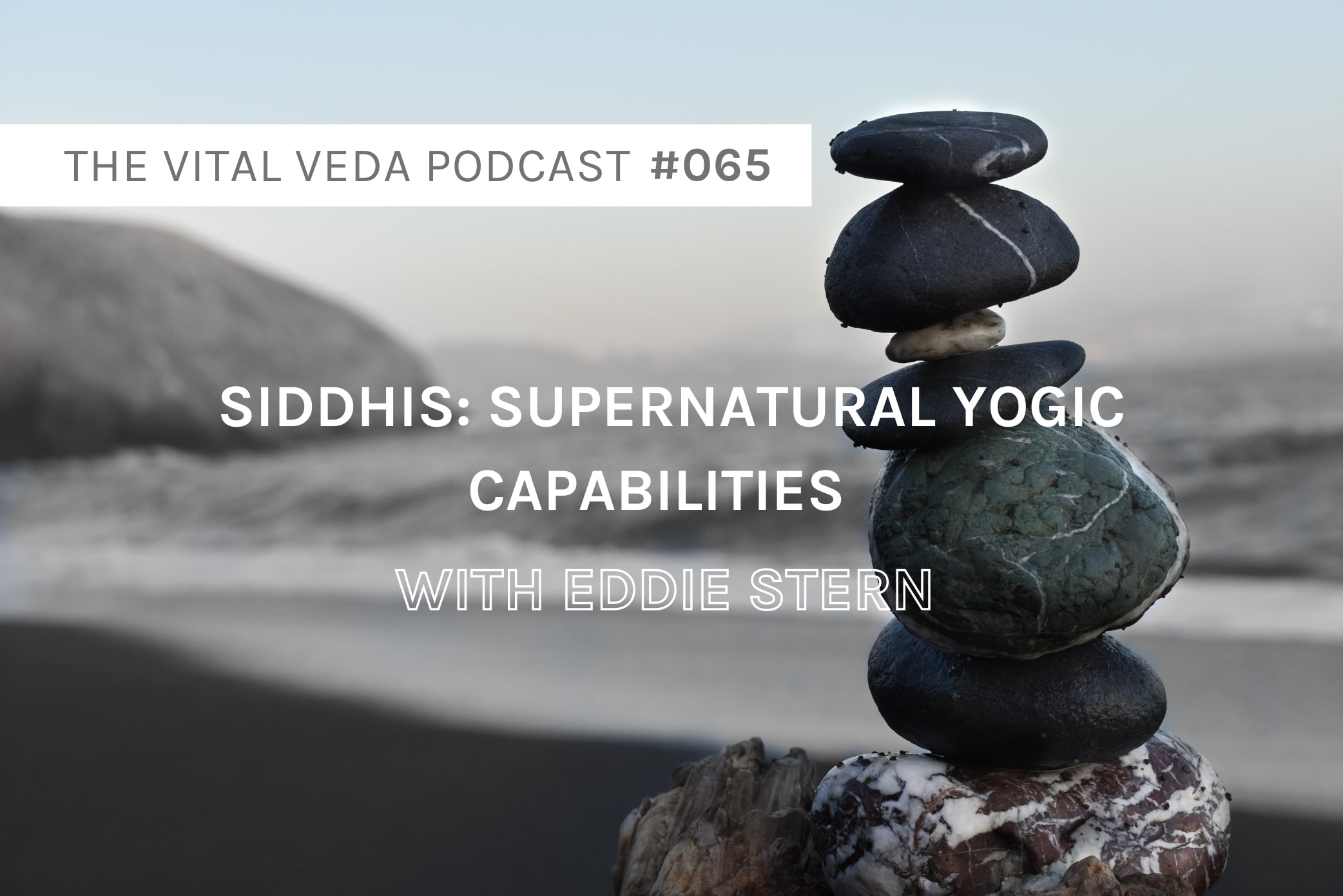 Vital Veda Podcast Banner - Siddhis with Eddie Stern