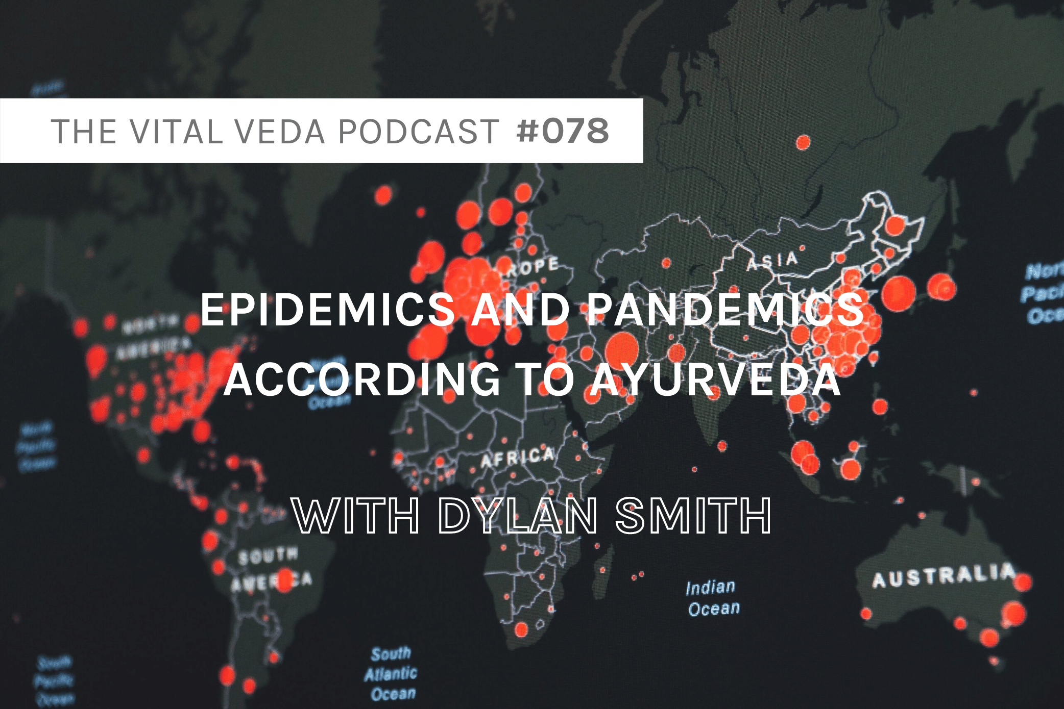 Vital Veda Podcast Banner: Ayurvedic View on Pandemics & Epidemics