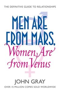 Men Are From Mars, Women Are From Venus by Dr. John Gray
