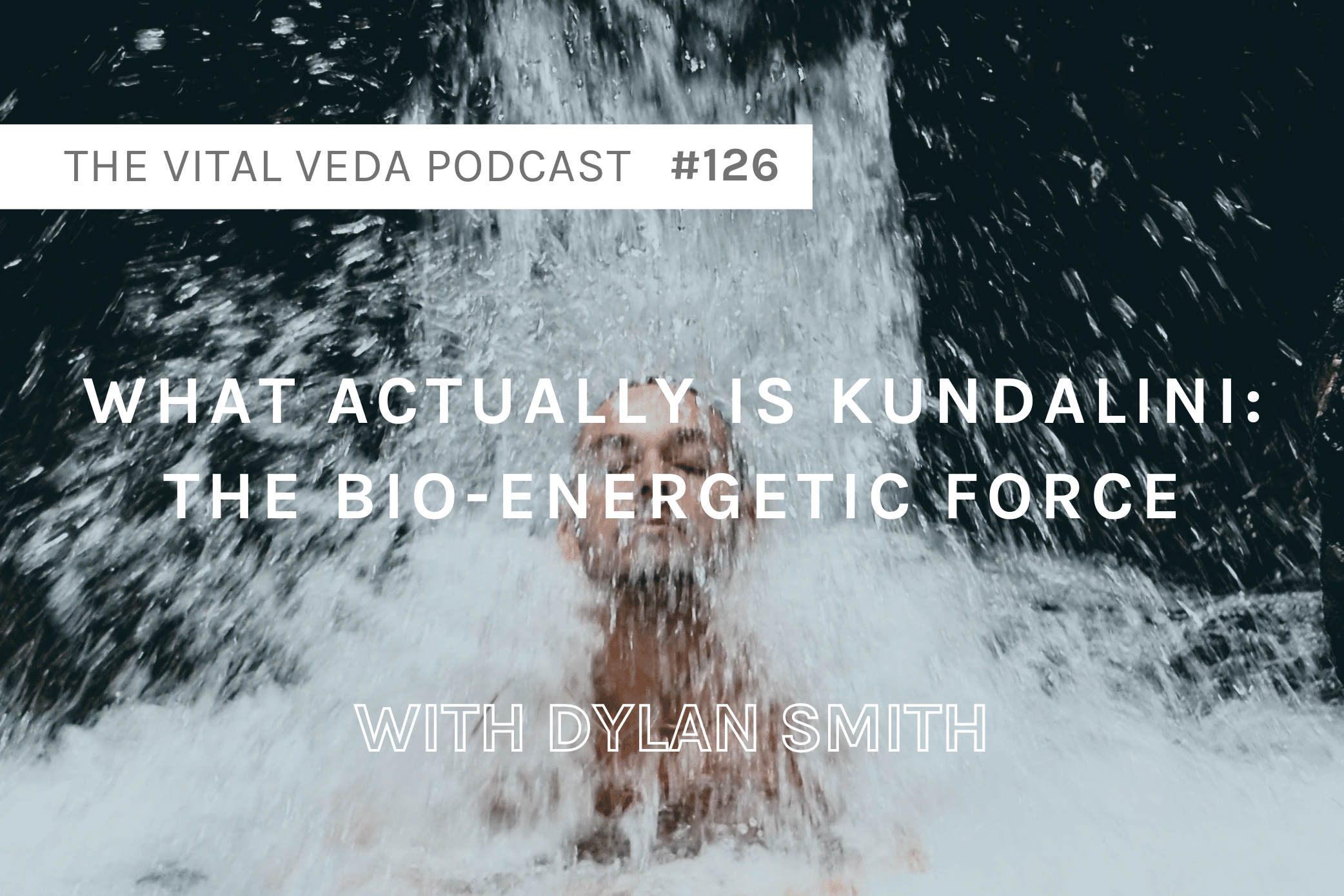Vital Veda Podcast Banner - Kundalini