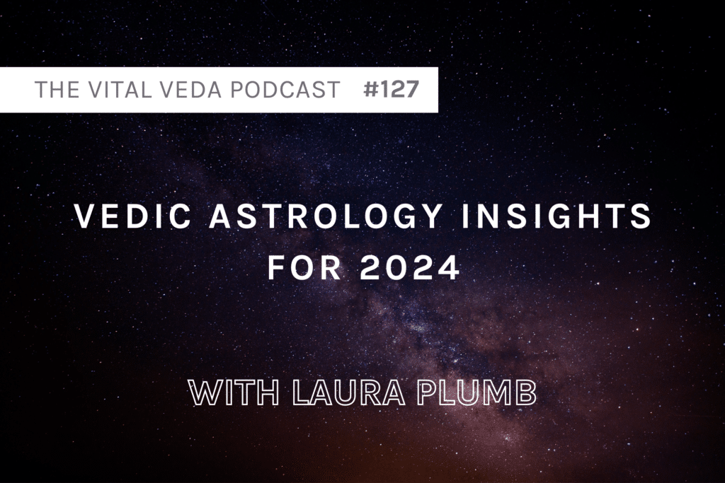 Vital Veda Podcast Banner - Vedic Astrology Forecast 2024